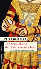 Petra Waldherr - Die Versuchung der Ratsherrentochter