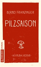 Bernd Franzinger - Pilzsaison