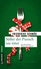 Friederike Schmöe - Süßer der Punsch nie tötet