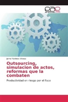 Jaime Martínez Alfonso - Outsourcing, simulacion de actos, reformas que la combaten