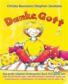 Christ Baumann, Christa Baumann, Stephen Janetzko - Danke, Gott - Das große religiöse Kindergarten-Buch fürs ganze Jahr