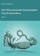 Peter Abelhus - Die Wissenschafts-Katastrophe: Ulrich Kutschera Teil 1