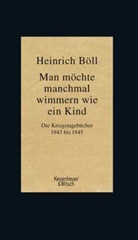 Heinrich Böll, Ren Böll, René Böll - Man möchte manchmal wimmern wie ein Kind