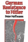 Peter Hoffman, Peter Hoffmann - German Resistance to Hitler