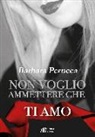 Barbara Perucca - Non voglio ammettere che ti amo