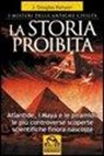 J. Douglas Kenyon - La storia proibita. I misteri delle antiche civiltà. Atlantide, i Maya e le piramidi. Le più controverse scoperte scientifiche finora nascoste