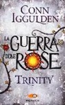 Conn Iggulden - Trinity. La guerra delle Rose