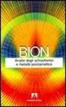 Wilfred R. Bion - Analisi degli schizofrenici e metodo psicoanalitico