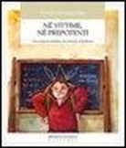Nicola Iannaccone - Né vittime, né prepotenti. Una proposta didattica di contrasto al bullismo