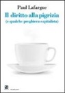 Paul Lafargue - Il diritto alla pigrizia (e qualche preghiera capitalista)