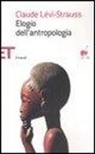 Claude Lévi-Strauss - Elogio dell'antropologia