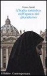 Franco Garelli - L'Italia cattolica nell'epoca del pluralismo