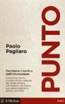 Paolo Pagliaro - Punto. Fermiamo il declino dell'informazione