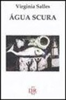 Virginia Salles - Água scura. Eros e il suo fantasma: tra delirio e ragione