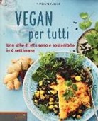 Rüdiger Dahlke - Vegan per tutti. Uno stile di vita sano e sostenibile in 4 settimane