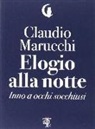 Claudio Marucchi - Elogio alla notte. Inno a occhi socchiusi