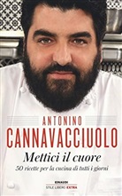 Antonino Cannavacciuolo - Mettici il cuore. 50 ricette per la cucina di tutti i giorni