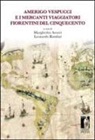 M. Azzari, L. Rombai - Amerigo Vespucci e i mercanti viaggiatori fiorentini del Cinquecento