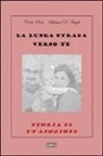 Stefania D'Angelo, Carlo Piras - La lunga strada verso te. Storia di un'adozione