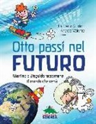 Umberto Guidoni, Andrea Valente - Otto passi nel futuro. Martino e Zioguido raccontano il mondo che verrà