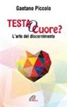 Gaetano Piccolo - Testa o cuore? L'arte del discernimento