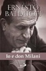 Ernesto Balducci - Io e don Milani. Pagine inedite e ritrovate