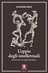 Raymond Aron - L' oppio degli intellettuali