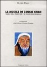 Giorgio Blasco - La musica di Gengis Khan. Viaggio nella tradizione e la cultura della Mongolia