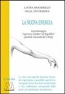 Laura Baradello, Olga Doubasova - La Nuova Energia. Automassaggio «Apertura Chakra» ed «Equilibri» (secono manuale dei Ching). Con DVD