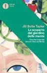 Jill B. Taylor - La scoperta del giardino della mente. Cosa ho imparato dal mio ictus cerebrale