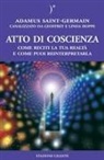 Geoffrey Hoppe, Linda Hoppe, Adamus Saint-Germain, Pietro Abbondanza - Atto di coscienza. Come reciti la tua realtà e come puoi reinterpretarla