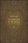 Gareth Knight - Tarocchi e magia. Il tesoro nascosto nelle immagini