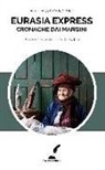 Matthias Canapini, M. Morbidoni, S. Trovato - Eurasia express. Cronache dai margini
