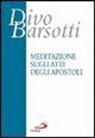 Divo Barsotti - Meditazione sugli Atti degli Apostoli