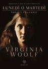 Virginia Woolf - Lunedì o martedì. Tutti i racconti