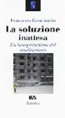 Francesco Germinario - La soluzione inattesa. Un'interpretazione del totalitarismo