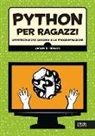 Jason Briggs - Python per ragazzi. Un'introduzione giocosa alla programmazione