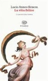 L. Anneo Seneca, Lucio Anneo Seneca, C. Carena, Carlo Carena - La vita felice. Testo latino a fronte