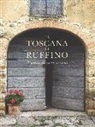 Francesco Sorelli - La Toscana di Ruffino. Il gusto di stare insieme
