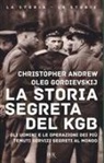 Christopher Andrew, Oleg Gordievskij, P. Mieli, Paolo Mieli - La storia segreta del KGB. Gli uomini e le operazioni dei più temuti segreti al mondo