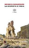 Heinrich Schliemann - La scoperta di Troia