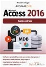 Alessandra Salvaggio - Lavorare con Microsoft Access 2016. Guida all'uso