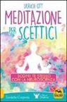 Ulrich Ott - Meditazione per scettici. Scopri te stesso con la neuroscienza