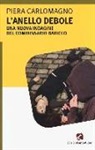 Piera Carlomagno - L'anello debole. Una nuova indagine del commissario Baricco