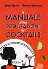Roberto Lauriana, Luigi Manzo - Il manuale della degustazione dei cocktails