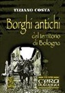 Tiziano Costa - Borghi antichi del territorio di Bologna