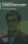 Alfredo Calligaris, F. Biffignandi - Il modellatore di uomini. Così ho costruito la grande Inter, Gimondi e la Valanga Azzurra