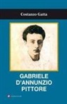 Costanzo Gatta - Gabriele D'Annunzio pittore
