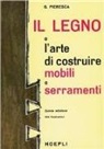 Giuseppe Pieresca - Il legno e l'arte di costruire mobili e serramenti