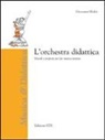 Giovanni Sbolci - L' orchestra didattica. Metodi e proposte per far musica insieme
